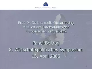 Prof. Dr. Dr. h.c. mult. Otmar Issing Mitglied des Direktoriums der Europäischen Zentralbank