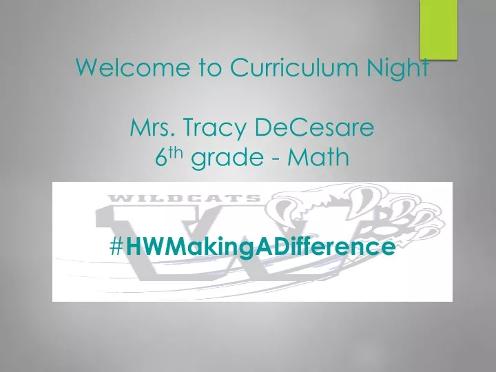 welcome to curriculum night mrs tracy decesare 6 th grade math hwmakingadifference