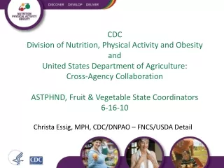 Christa Essig, MPH, CDC/DNPAO – FNCS/USDA Detail