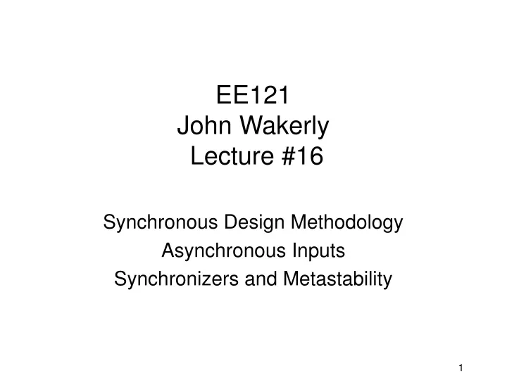 ee121 john wakerly lecture 16