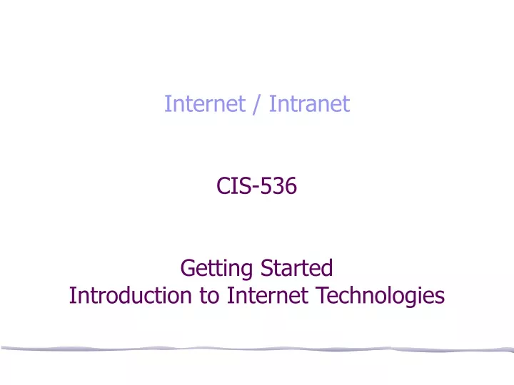 internet intranet cis 536 getting started introduction to internet technologies