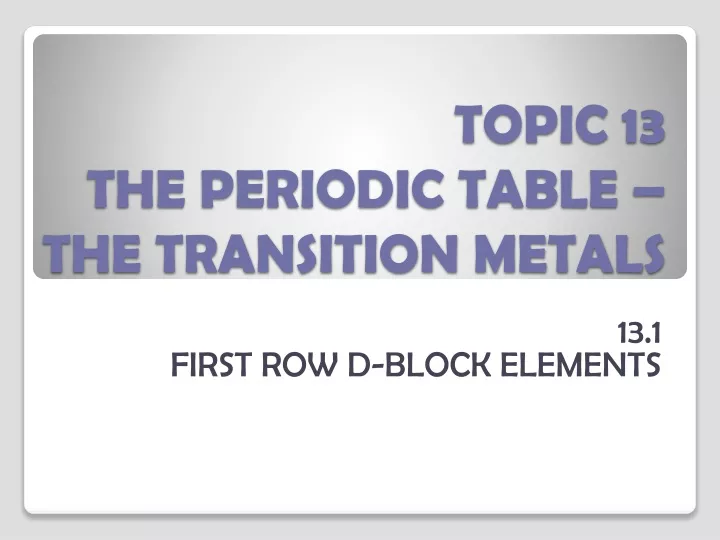 topic 13 the periodic table the transition metals