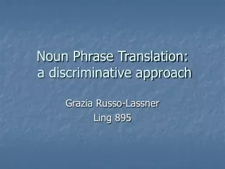 Noun Phrase Translation:  a discriminative approach