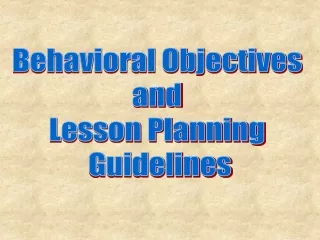 Behavioral Objectives  and  Lesson Planning  Guidelines