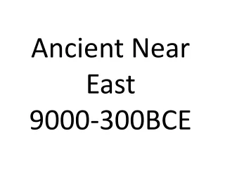 Ancient Near East 9000-300BCE