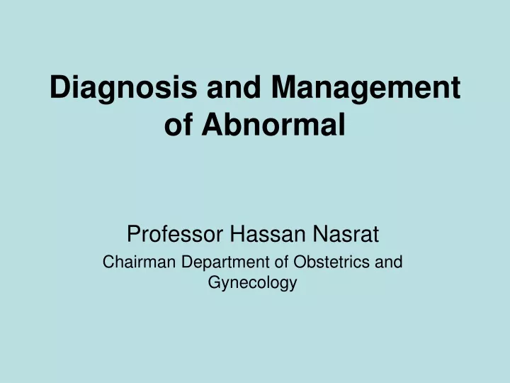 diagnosis and management of abnormal