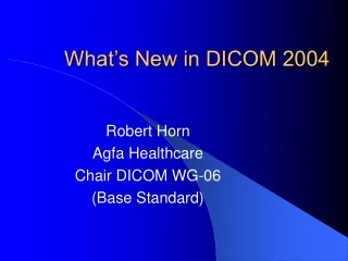 What’s New in DICOM 2004
