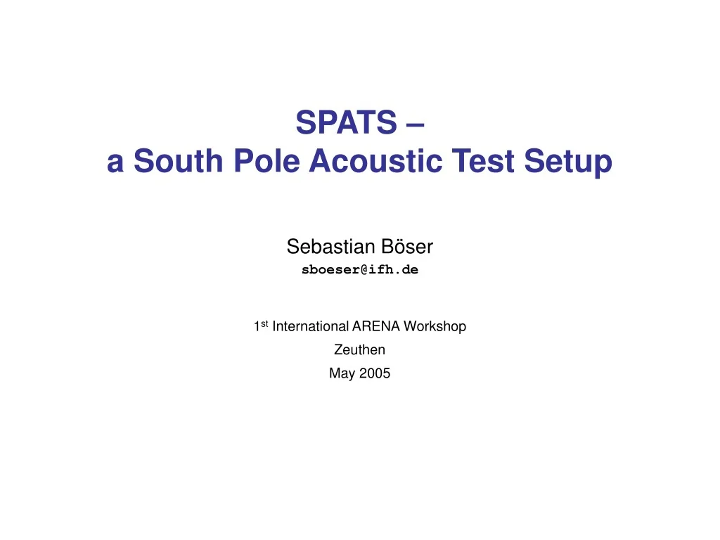 PPT - SPATS – a South Pole Acoustic Test Setup PowerPoint Presentation ...
