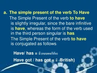 The simple present of the verb To Have The Simple Present of the verb  to have