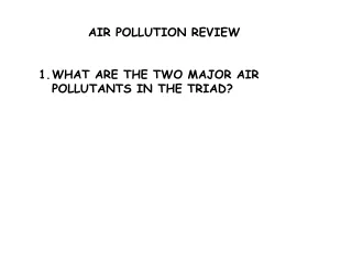 AIR POLLUTION REVIEW WHAT ARE THE TWO MAJOR AIR POLLUTANTS IN THE TRIAD?