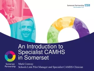 An Introduction to Specialist CAMHS  in Somerset