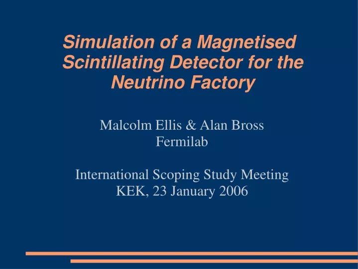 malcolm ellis alan bross fermilab international scoping study meeting kek 23 january 2006