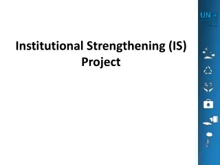 Institutional Strengthening (IS) Project