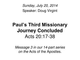 Sunday, July 20, 2014 Speaker: Doug Virgint