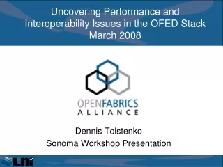 Uncovering Performance and Interoperability Issues in the OFED Stack March 2008