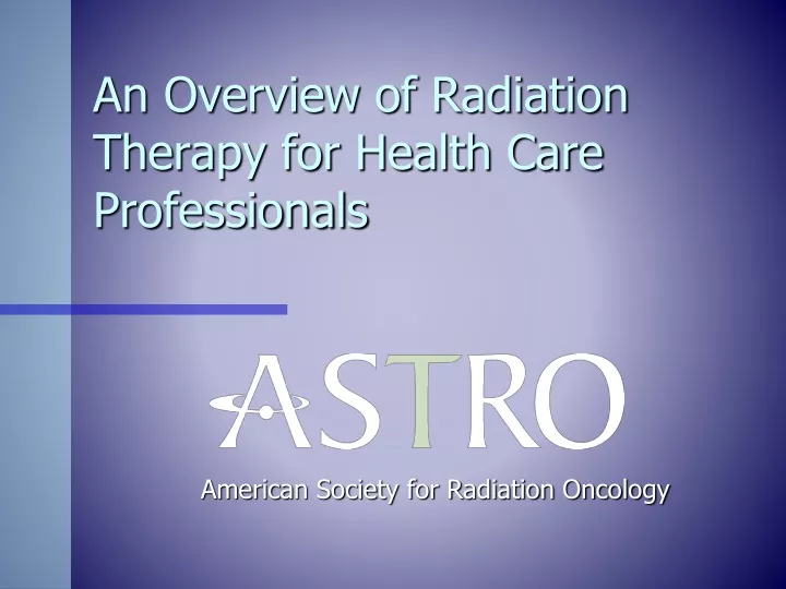 an overview of radiation therapy for health care professionals