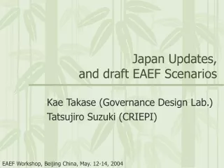 Japan Updates,  and draft EAEF Scenarios