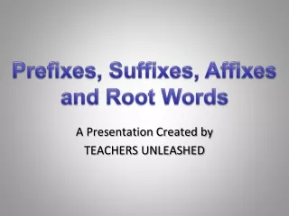 A Presentation Created by TEACHERS UNLEASHED