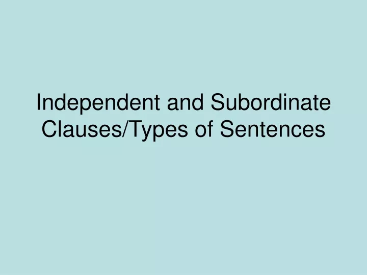 independent and subordinate clauses types of sentences