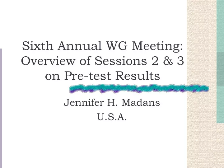 sixth annual wg meeting overview of sessions 2 3 on pre test results