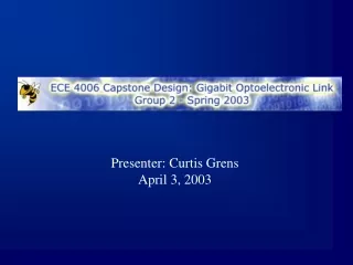 Presenter: Curtis Grens April 3, 2003