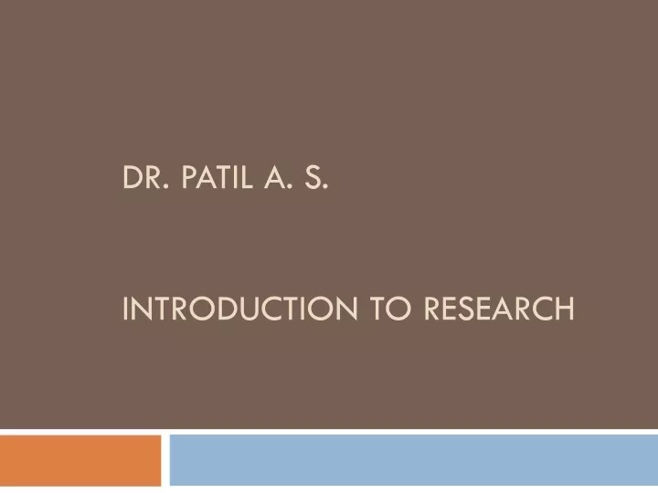 dr patil a s introduction to research
