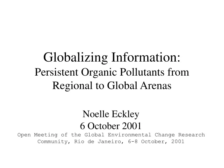 globalizing information persistent organic pollutants from regional to global arenas