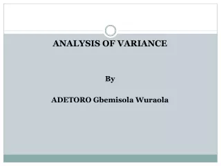 ANALYSIS OF VARIANCE  By  ADETORO Gbemisola Wuraola