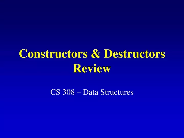 constructors destructors review