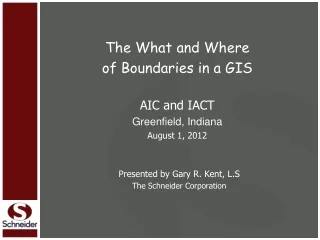 The What and Where of Boundaries in a GIS AIC and IACT Greenfield, Indiana August 1, 2012