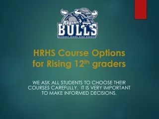 HRHS Course Options for Rising 12 th  graders
