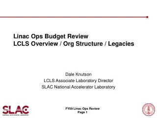 Linac Ops Budget Review LCLS Overview / Org Structure / Legacies