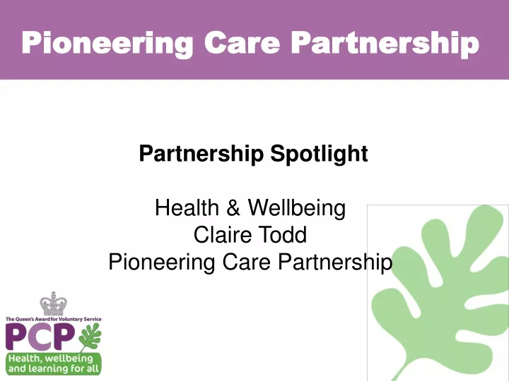 partnership spotlight health wellbeing claire todd pioneering care partnership