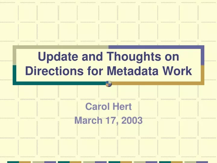 update and thoughts on directions for metadata work