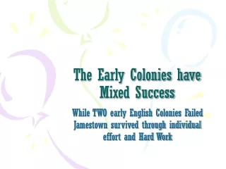 The Early Colonies have Mixed Success