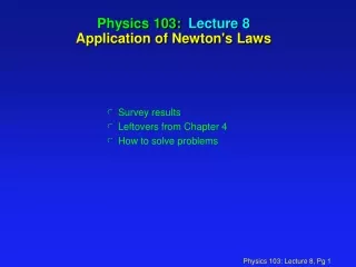 Physics 103:  Lecture 8 Application of Newton's Laws