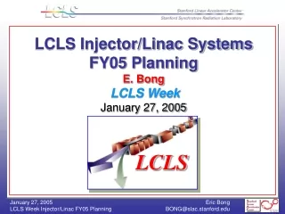 LCLS Injector/Linac Systems FY05 Planning E. Bong LCLS Week January 27, 2005