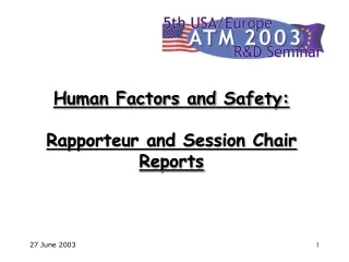 Human Factors and Safety: Rapporteur and Session Chair Reports