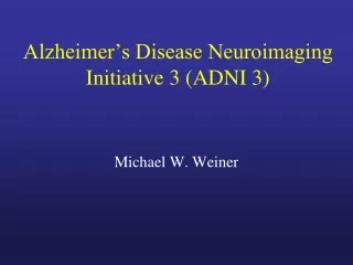 Alzheimer’s Disease Neuroimaging Initiative 3 (ADNI 3)