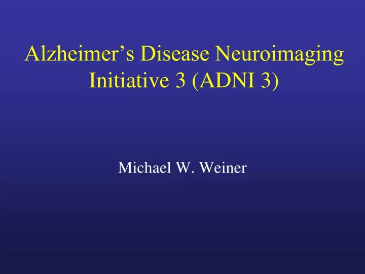 alzheimer s disease neuroimaging initiative 3 adni 3