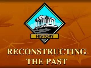 RECONSTRUCTING THE PAST