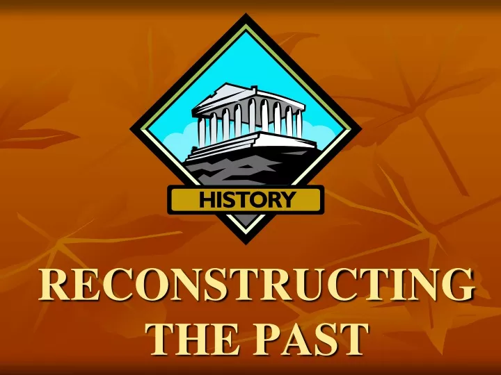 reconstructing the past