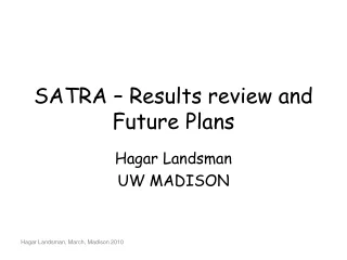 SATRA – Results review and Future Plans