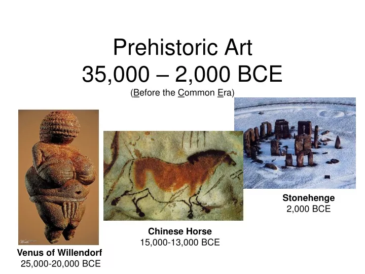 prehistoric art 35 000 2 000 bce b efore the c ommon e ra