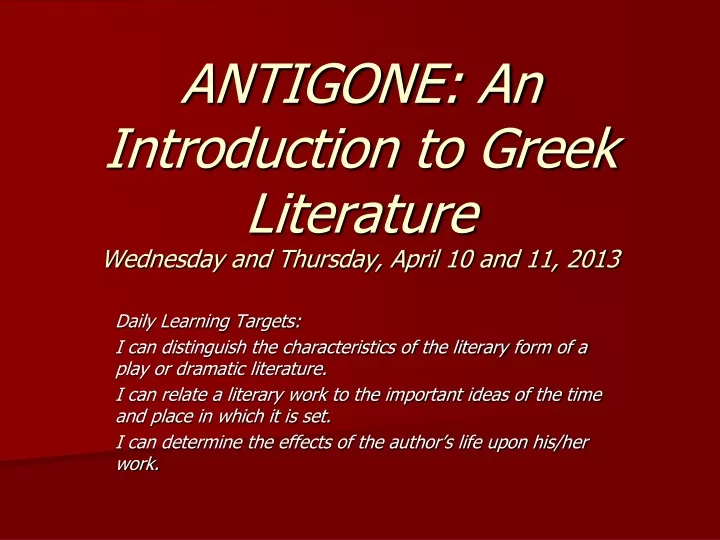 antigone an introduction to greek literature wednesday and thursday april 10 and 11 2013