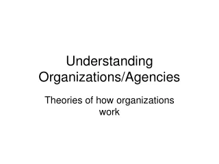 Understanding Organizations/Agencies