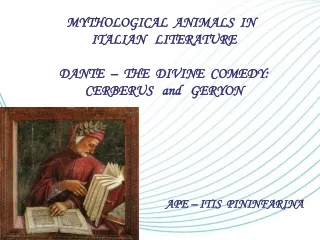 MYTHOLOGICAL  ANIMALS  IN   ITALIAN   LITERATURE DANTE  –  THE  DIVINE  COMEDY:
