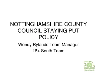 NOTTINGHAMSHIRE COUNTY COUNCIL STAYING PUT POLICY