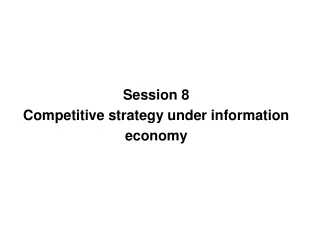 Session 8 Competitive strategy under information economy