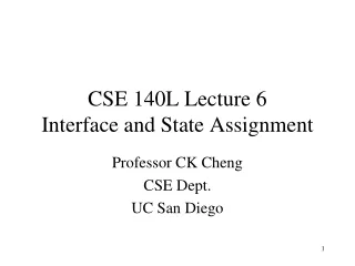 CSE 140L Lecture 6 Interface and State Assignment